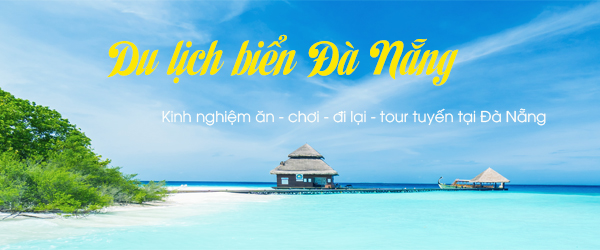 Du lịch Đà Nẵng và những điều bạn nên lưu ý
